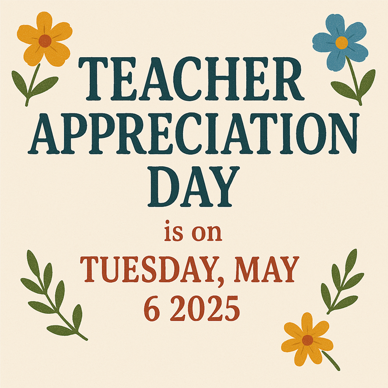 when is teachers appreciation day in 2025